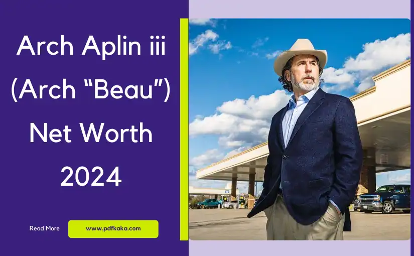 Arch Aplin iii (Arch “Beau”) Net Worth 2024