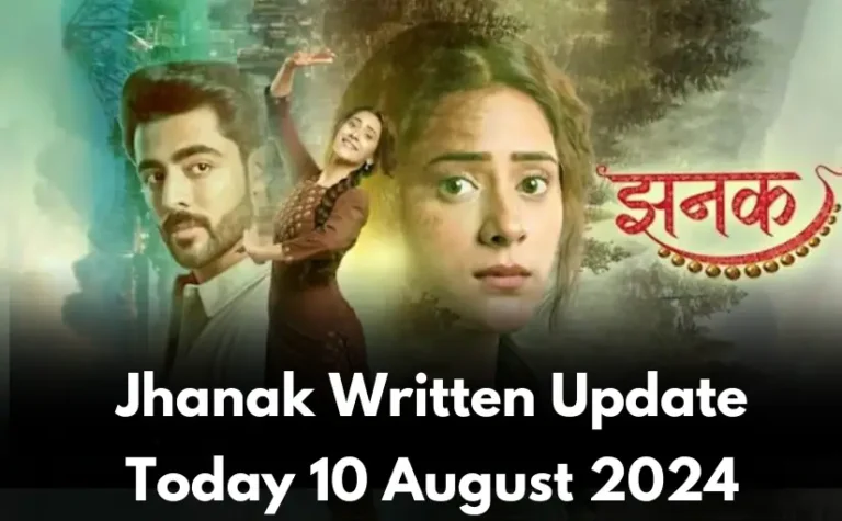 jhanak-10th-august-2024-written-update